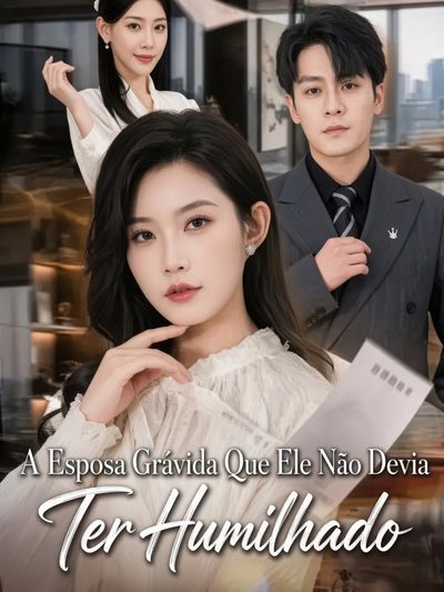 Capa da minisserie A Esposa Grávida que Ele Não Devia Ter Humilhado