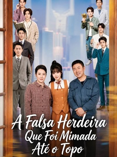 Capa da minisserie A Falsa Herdeira que Foi Mimada Até o Topo