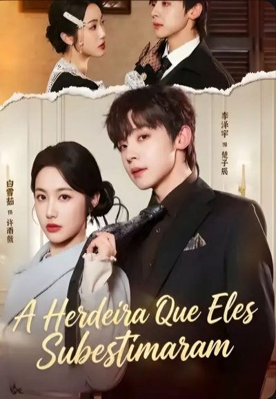 Capa da minisserie A Herdeira que Eles Subestimaram the Real Heiress Steals the Show