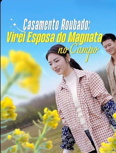 Capa da minisserie Casamento Roubado: Virei Esposa do Magnata no Campo