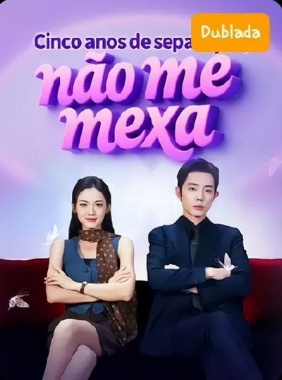 Capa da minisserie Cinco Anos de Separação, Não Me Mexa dublado