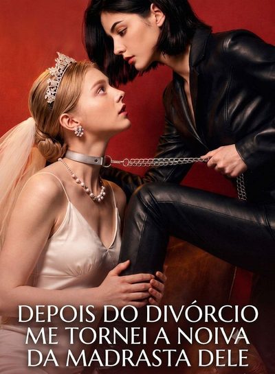 Capa da minisserie Depois do Divórcio Me Tornei a Noiva da Madrasta Dele - Gl