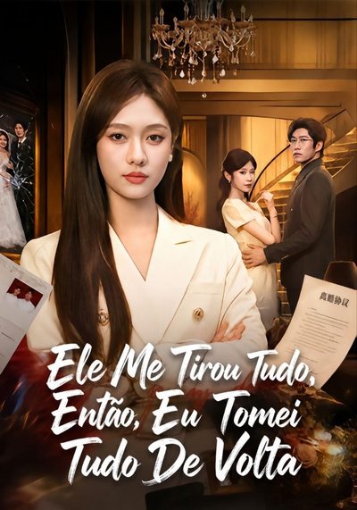 Capa da minisserie Ele Me Tirou Tudo, Então Eu Tomei Tudo de Volta