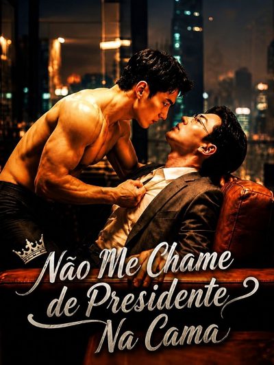 Capa da minisserie Não Me Chame de Presidente na Cama