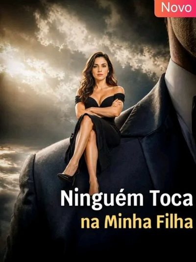 Capa da minisserie Ninguém Toca na Minha Filha