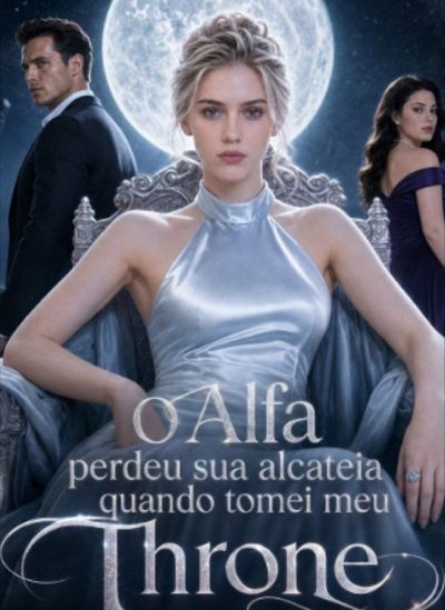 Capa da minisserie O Alfa Perdeu Sua Alcatéia Quando Tomei Meu Trono dublado