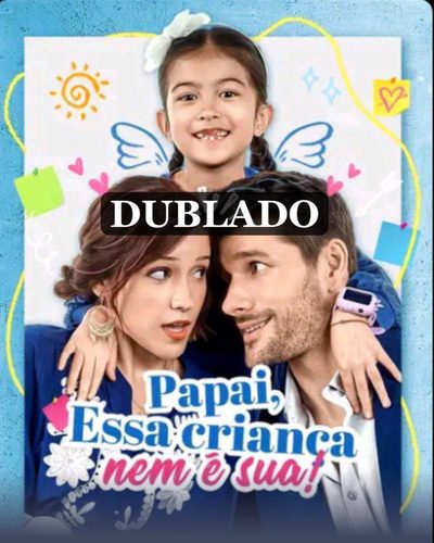 Capa da minisserie Papai, Essa Criança Nem É Sua! (dublado) dublado