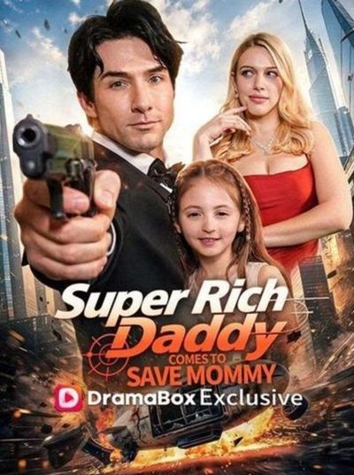 Capa da minisserie Papai Super Rico Vem Salvar a Mamãe Super Rich Daddy Comes To Save Mommy Legenda Exclusiva Dizis Premium