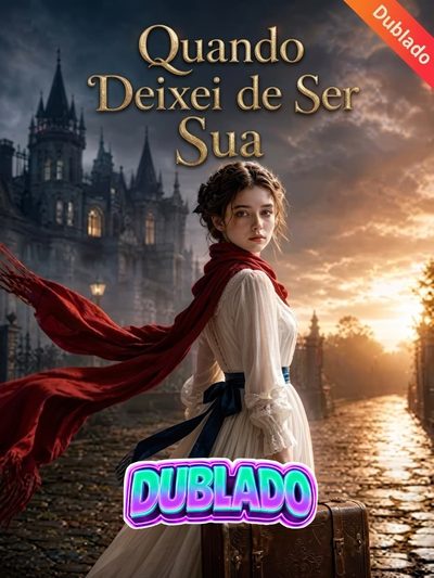 Capa da minisserie Quando Deixei de Ser Sua