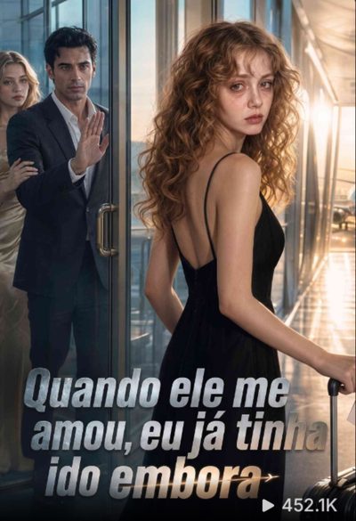 Capa da minisserie Quando Ele Me Amou, Eu Já Tinha Ido Embora